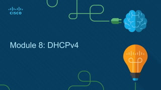 Module 8: DHCPv4
 