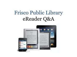 Frisco Public LibraryeReader Q&A 