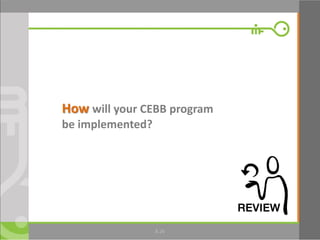 © Microfinance Opportunities 2013 26
How will your CEBB program
be implemented?
8.26
 