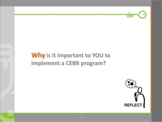9
Why is it important to YOU to
implement a CEBB program?
8.9
 