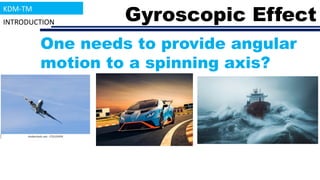 Module 8_Gyroscope and its effect like aeroplane, ship and four wheeler ...