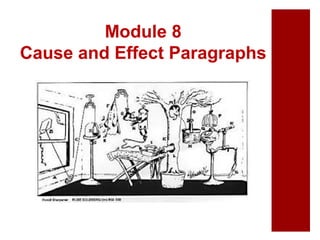 Module 8 
Cause and Effect Paragraphs 
 