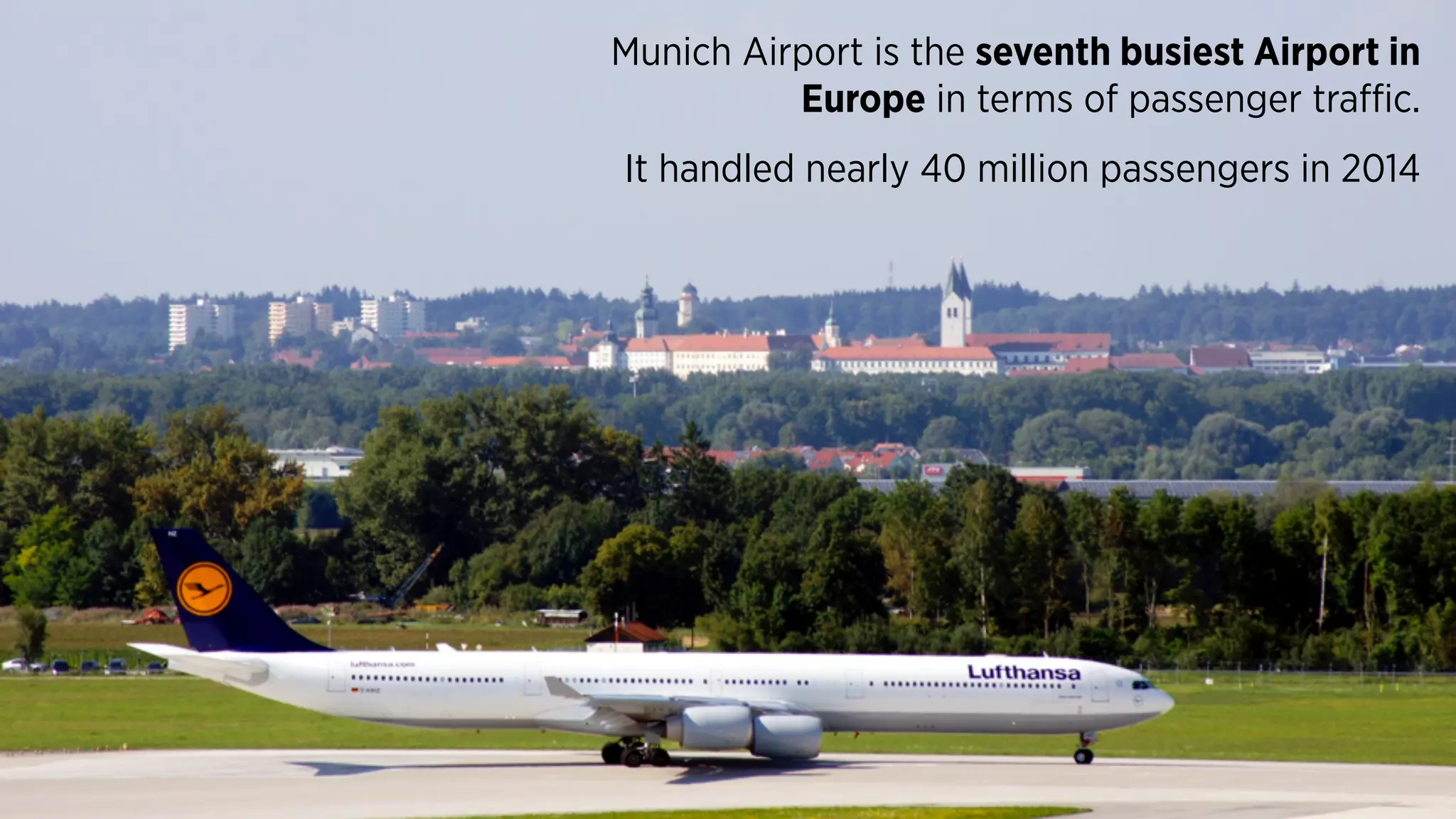 Flights Munich Airport is the seventh busiest Airport in
Europe in terms of passenger traffic.
It handled nearly 40 million passengers in 2014
 