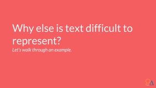 Why else is text difficult to
represent?
Let’s walk through an example.
 