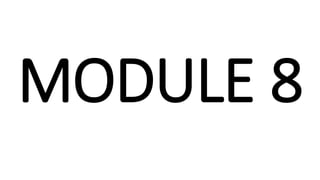MODULE 8
 