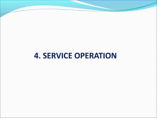 4. SERVICE OPERATION
 