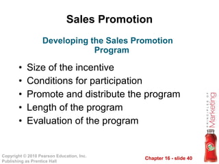 Sales Promotion Size of the incentive Conditions for participation Promote and distribute the program Length of the program Evaluation of the program Developing the Sales Promotion Program 
