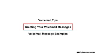 Voicemail Tips
Creating Your Voicemail Messages
Voicemail Message Examples
 