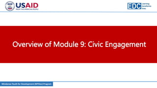 Mindanao Youth for Development (MYDev) Program
Overview of Module 9: Civic Engagement
 