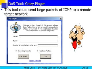 DoS Tool: Crazy Pinger This tool could send large packets of ICMP to a remote target network 