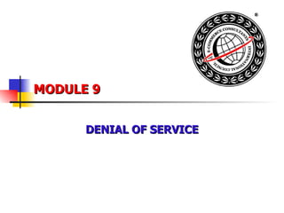MODULE 9 DENIAL OF SERVICE 