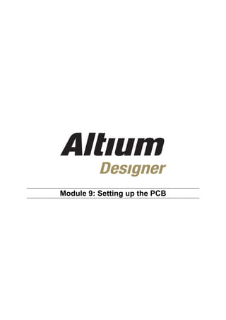 Module 9: Setting up the PCB
 