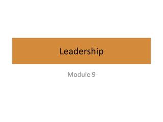 Leadership

 Module 9
 