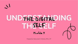 GEC 1 Understanding the Self (Module 9: The Digital Self)