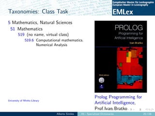 Taxonomies: Class Task
5 Mathematics, Natural Sciences
51 Mathematics
519 (no name, virtual class)
519.6 Computational mat...