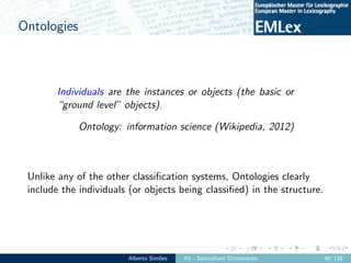 Ontologies
Individuals are the instances or objects (the basic or
“ground level” objects).
Ontology: information science (...