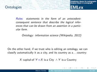 Ontologies
Rules: statements in the form of an antecedent-
consequent sentence that describe the logical infer-
ences that...