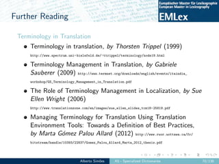 Further Reading
Terminology in Translation
Terminology in translation, by Thorsten Trippel (1999)
http://www.spectrum.uni-...