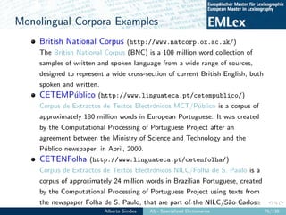 Monolingual Corpora Examples
British National Corpus (http://www.natcorp.ox.ac.uk/)
The British National Corpus (BNC) is a...