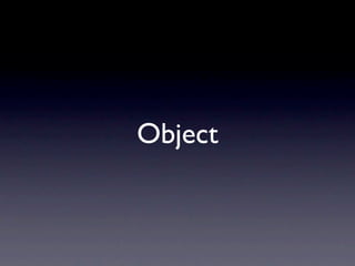 Object
 