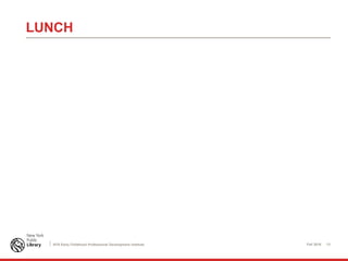 Fall 2016 13NYS Early Childhood Professional Development Institute
LUNCH
 