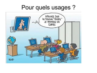 Pour quels usages ? 