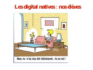 Les digital natives : nos élèves 