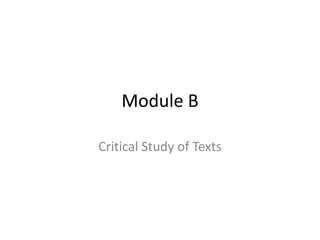 Module B Critical Study of Texts 