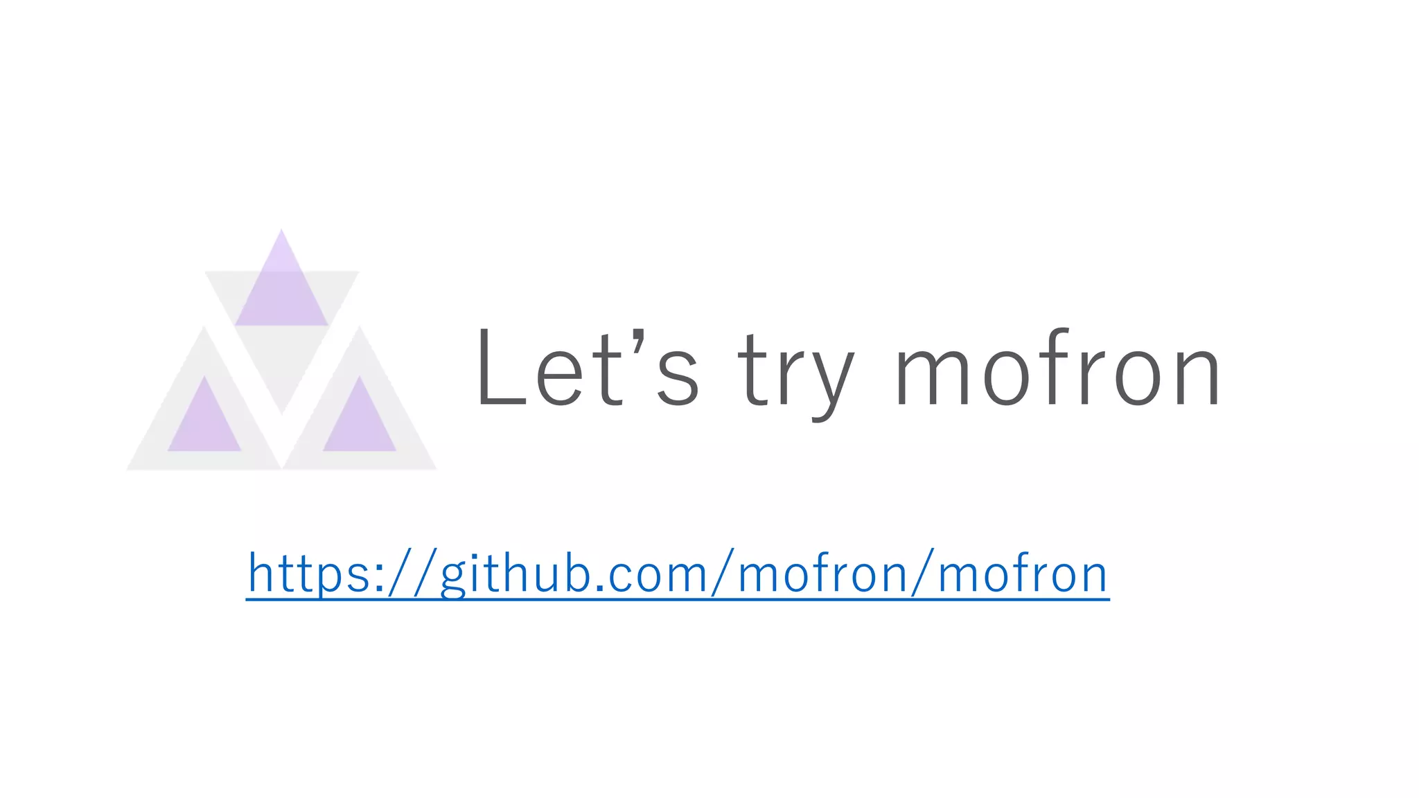 https://github.com/mofron/mofron
Letʼs try mofron
 