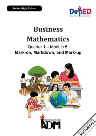 Senior High School
Business
Mathematics
Quarter 1 – Module 5:
Mark-on, Markdown, and Mark-up
 