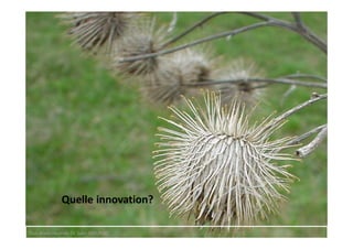 Quelle innovation?

Tous droits réservés Dr. Sabri MOURAD
 