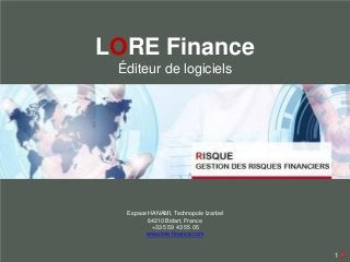 LORE Finance
Éditeur de logiciels

Espace HANAMI, Technopole Izarbel
64210 Bidart, France
+33 5 59 43 55 05
www.lore-finance.com

1

 