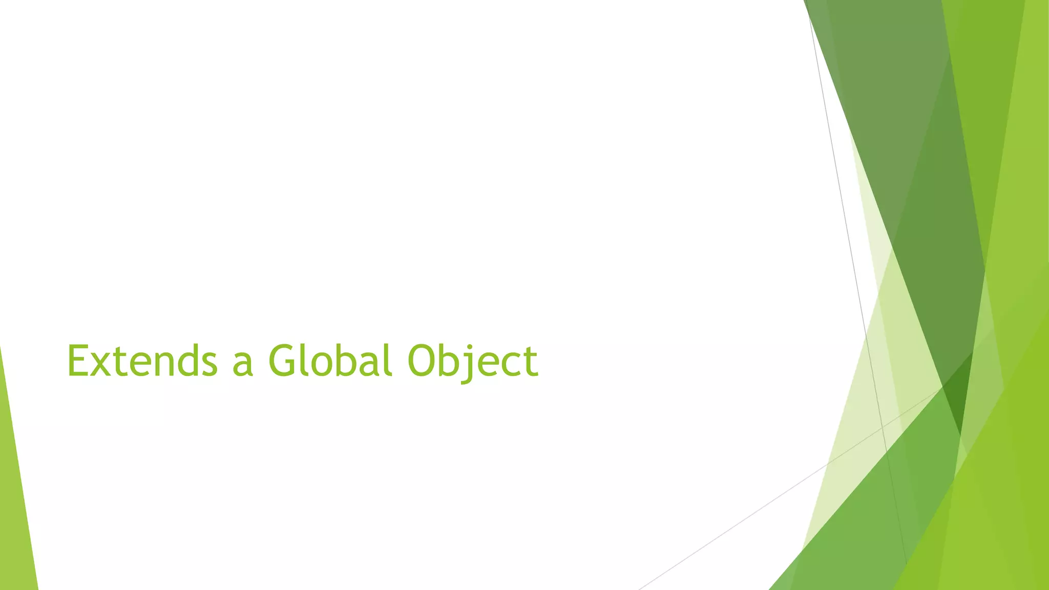 Extends a Global Object
 