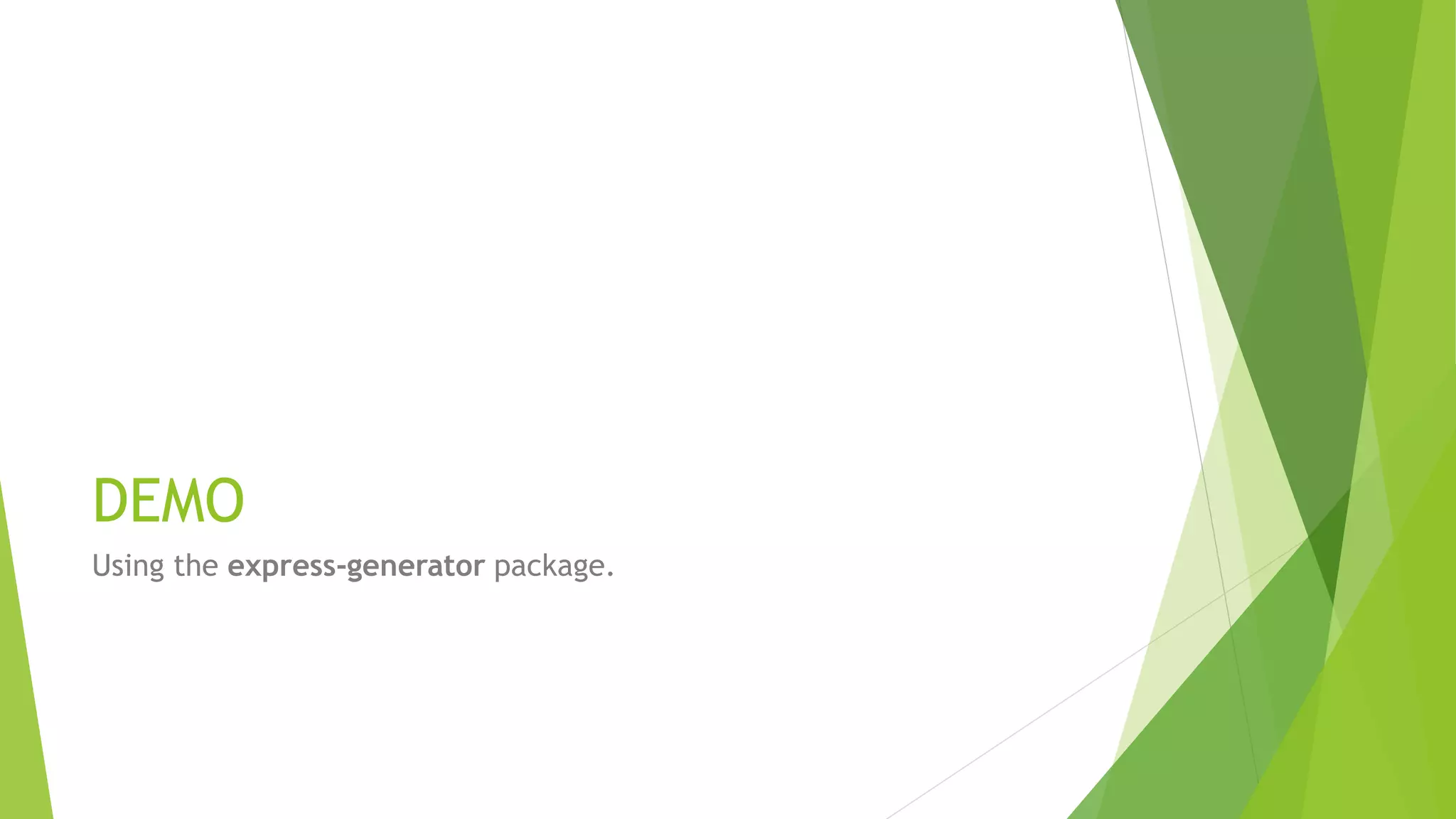 DEMO
Using the express-generator package.
 