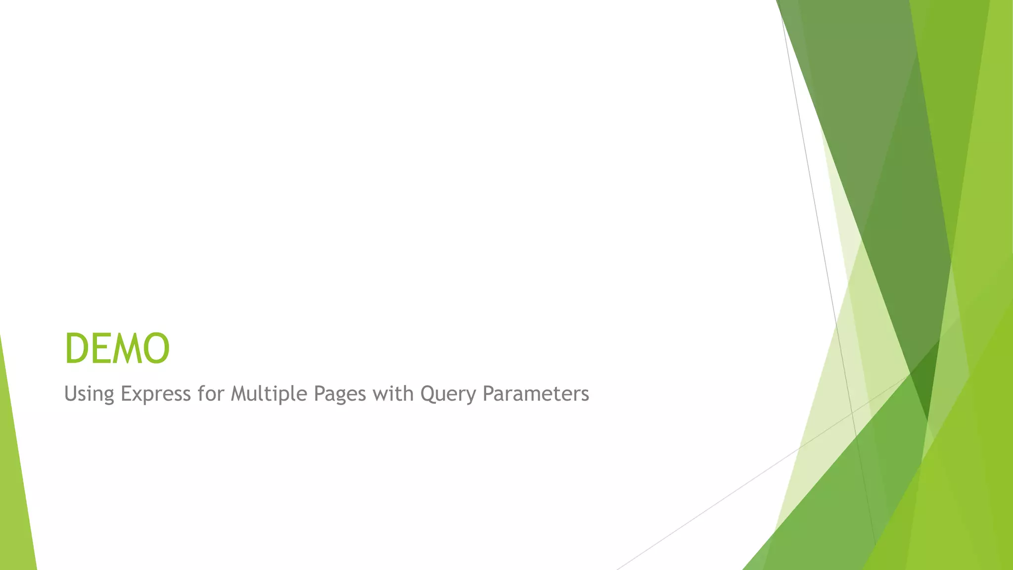 DEMO
Using Express for Multiple Pages with Query Parameters
 