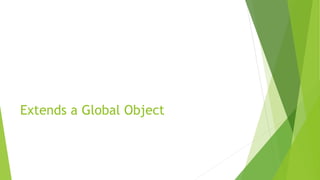 Extends a Global Object
 