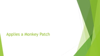 Applies a Monkey Patch
 