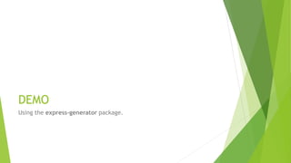 DEMO
Using the express-generator package.
 