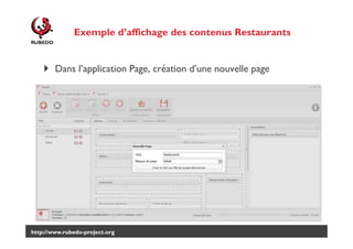 Exemple d’affichage des contenus Restaurants

Dans l’application Page, création d’une nouvelle page

http://www.rubedo-project.org

 