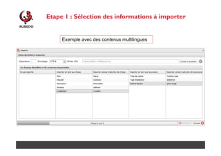 Etape 1 : Sélection des informations à importer

Exemple avec des contenus multilingues

 
