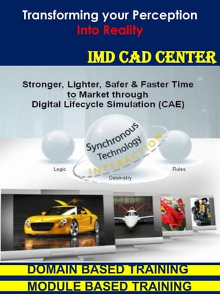 Transforming your Perception Into Reality  IMD CAD CENTER DOMAIN BASED TRAINING MODULE BASED TRAINING 