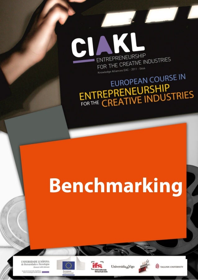 EUROPEAN COURSE IN ENTREPRENEURSHIP FOR THE CREATIVE INDUSTRIES
1
Benchmarking
 
