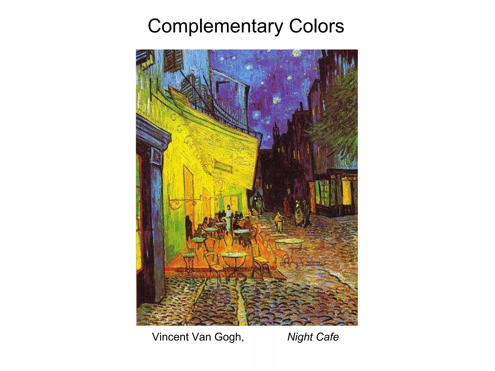 Complementary Colors Vincent Van Gogh,  Night Cafe 