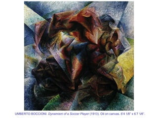 UMBERTO BOCCIONI.  Dynamism of a Soccer Player  (1913). Oil on canvas. 6 ’ 4   1⁄8 ” x  6 ’ 7   1⁄8 ” . 