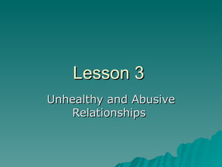 Lesson 3   Unhealthy and Abusive Relationships   