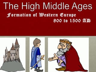 Formation of Western Europe
800 to 1500 AD
 