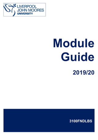 Module
Guide
2019/20
3100FNDLBS
 