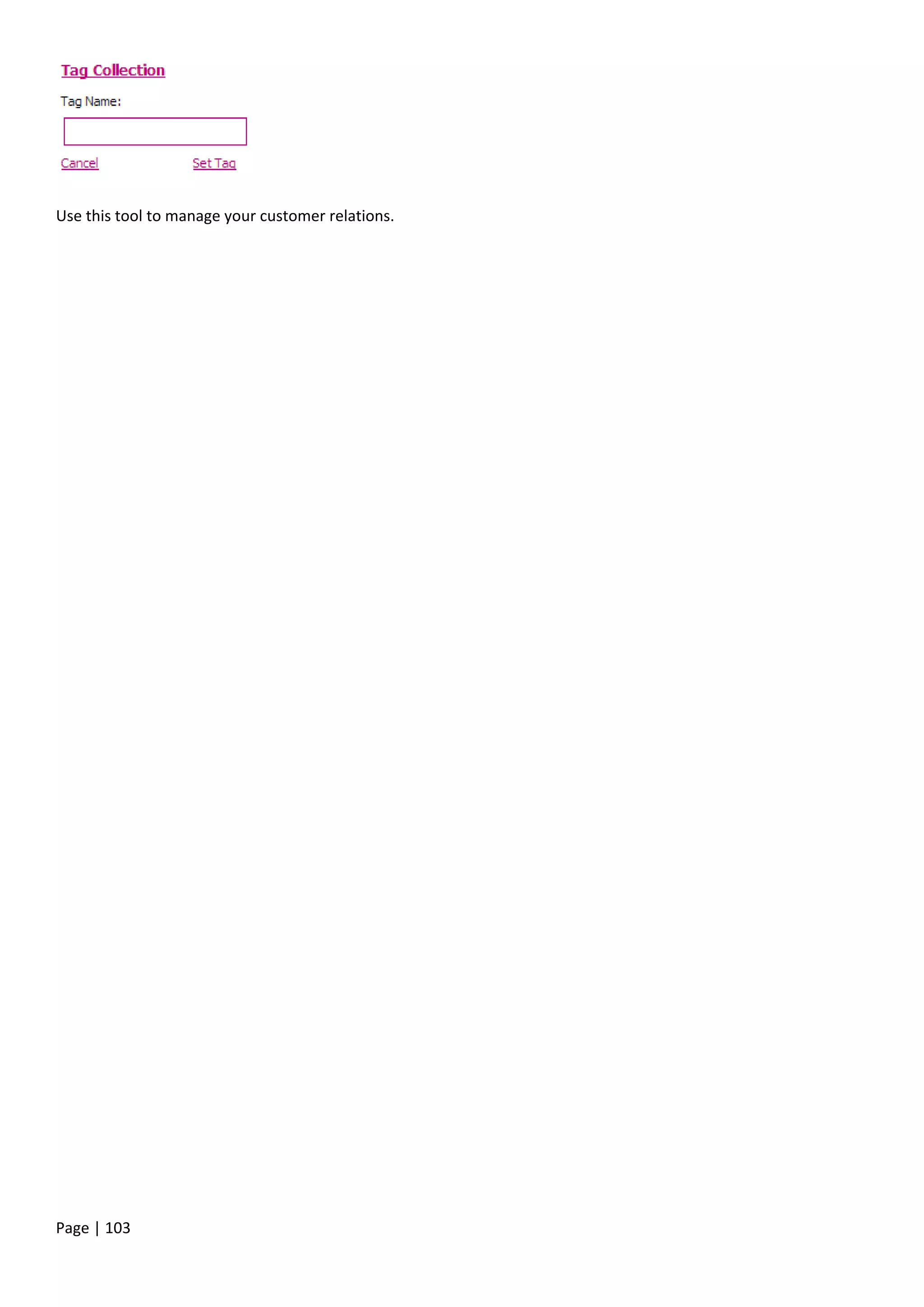 Page | 103
Use this tool to manage your customer relations.
 