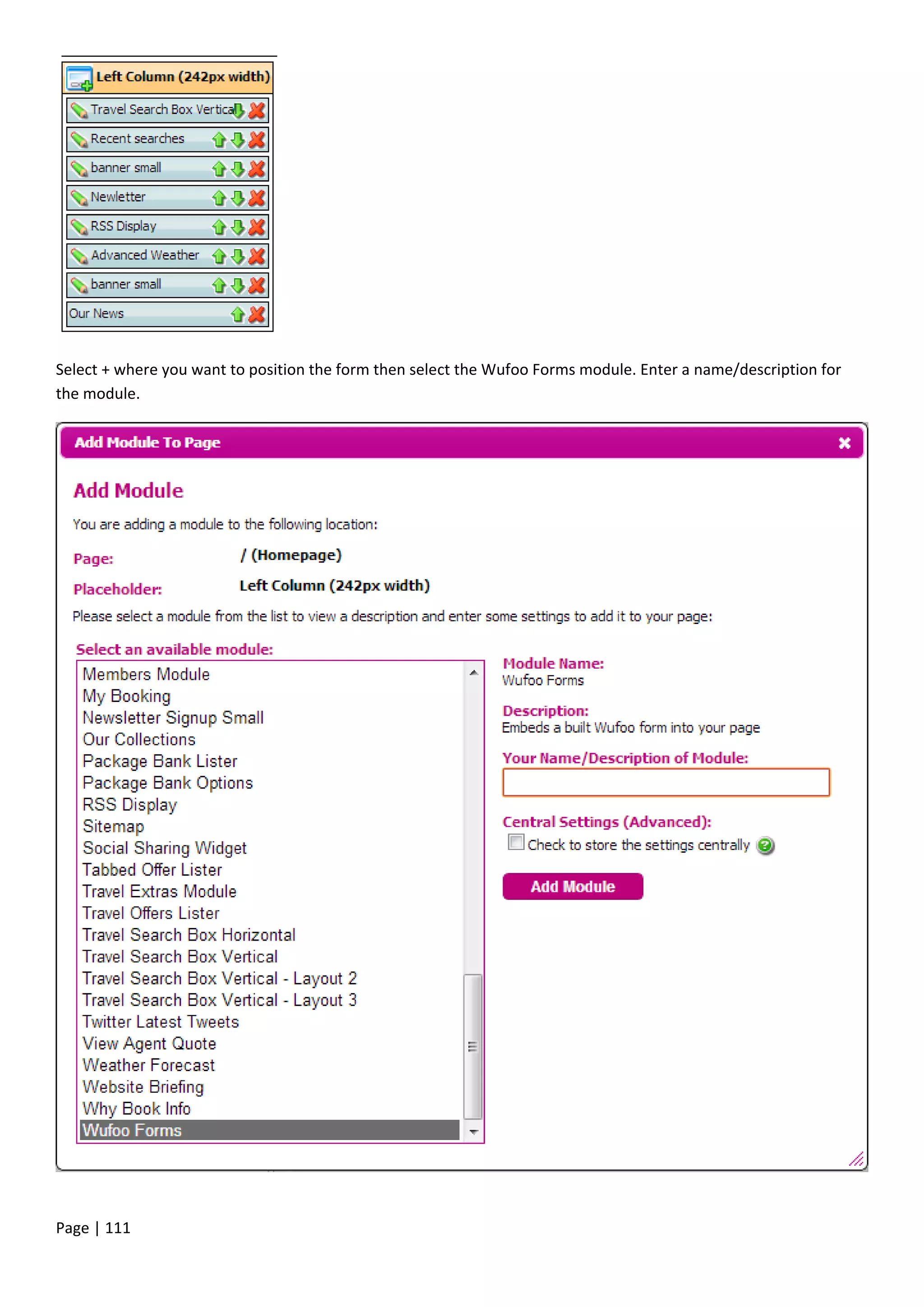 Page | 111
Select + where you want to position the form then select the Wufoo Forms module. Enter a name/description for
the module.
 