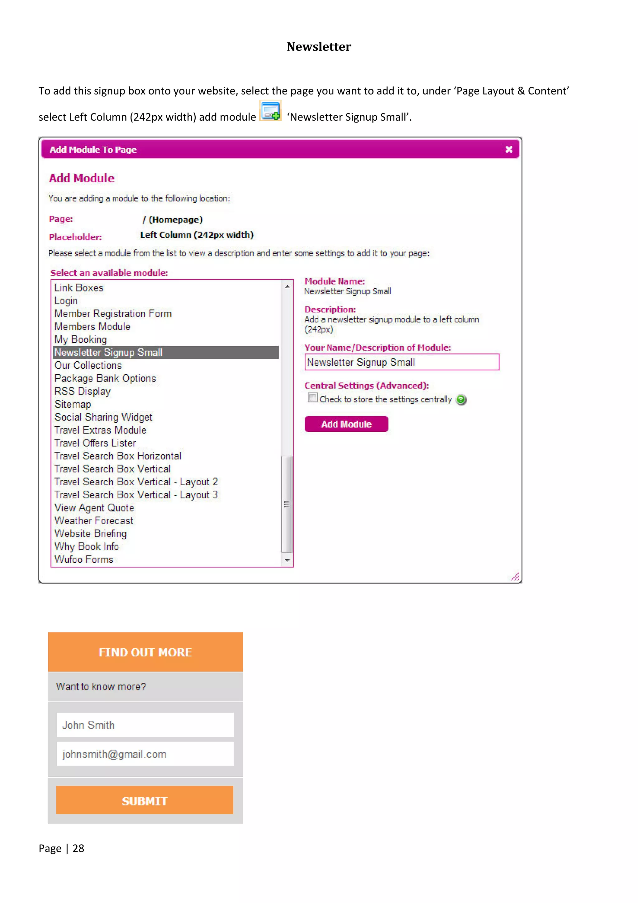 Page | 28
Newsletter
To add this signup box onto your website, select the page you want to add it to, under ‘Page Layout & Content’
select Left Column (242px width) add module ‘Newsletter Signup Small’.
 